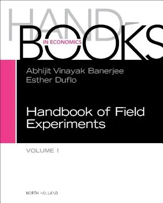 Príručka terénnych experimentov: Diel 1: Publikácia o experimentoch - Handbook of Field Experiments: Volume 1