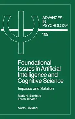 Základné otázky umelej inteligencie a kognitívnych vied: Impas a riešenie 109. zväzok - Foundational Issues in Artificial Intelligence and Cognitive Science: Impasse and Solution Volume 109