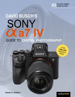 Sprievodca digitálnou fotografiou Sony Alpha A7 IV od Davida Buscha - David Busch's Sony Alpha A7 IV Guide to Digital Photography