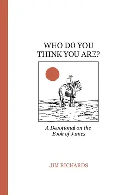Kto si myslíš, že si?: Jakub: Živá viera a služba Bohu - Who Do You Think You Are?: James: living faith and serving God