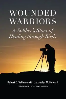 Zranení bojovníci: Príbeh vojaka o uzdravení prostredníctvom vtákov - Wounded Warriors: A Soldier's Story of Healing Through Birds