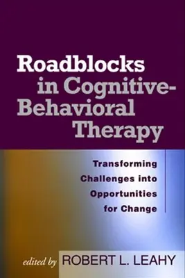 Blokády v kognitívno-behaviorálnej terapii: Premena výziev na príležitosti na zmenu - Roadblocks in Cognitive-Behavioral Therapy: Transforming Challenges Into Opportunities for Change