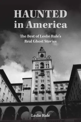 Strašidlá v Amerike: Pravdivé príbehy o duchoch zo zbierky Leslieho Rulea - Haunted in America: True Ghost Stories from the Best of Leslie Rule Collection