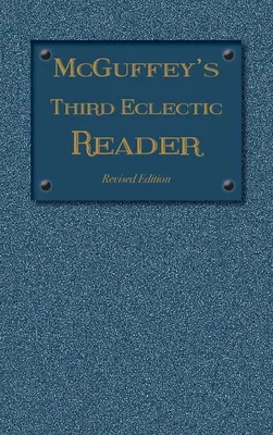 McGuffey's Third Eclectic Reader: Revidované vydanie (1879) - McGuffey's Third Eclectic Reader: Revised Edition (1879)