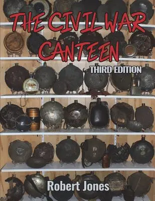 Kantína občianskej vojny - tretie vydanie - The Civil War Canteen - Third Edition