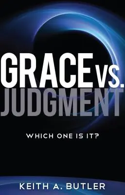 Milosť verzus súd: Ktorá z nich je tá pravá? - Grace vs. Judgment: Which One Is It?