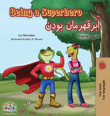 Byť superhrdinom (anglická perzská dvojjazyčná kniha) - Being a Superhero (English Farsi Bilingual Book - Persian)