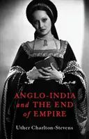 Anglo-India a koniec impéria - Anglo-India and the End of Empire