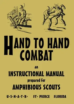 Ručný boj: Inštruktážna príručka pripravená pre obojživelných prieskumníkov 1945 - Hand to Hand Combat: An Instructional Manual Prepared For Amphibious Scouts 1945