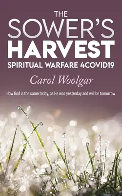 Žatva rozsievača: Duchovný boj 4Covid19: - The Sower's Harvest: Spiritual Warfare 4Covid19: