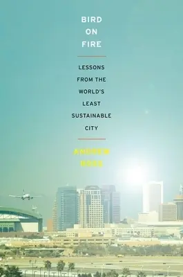 Vták v ohni: Lekcie z najmenej udržateľného mesta na svete - Bird on Fire: Lessons from the World's Least Sustainable City