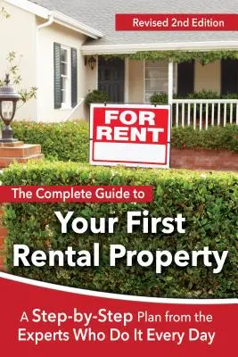 Kompletný sprievodca prvým prenájmom nehnuteľnosti: Plán krok za krokom od odborníkov, ktorí to robia každý deň Revidované 2. vydanie - The Complete Guide to Your First Rental Property: A Step-By-Step Plan from the Experts Who Do It Every Day Revised 2nd Edition