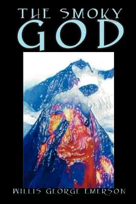 Dymový boh Willis George Emerson, beletria - The Smoky God by Willis George Emerson, Fiction