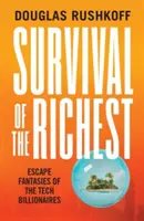 Prežitie najbohatších - únikové fantázie technologických miliardárov - Survival of the Richest - escape fantasies of the tech billionaires