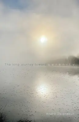 Dlhá cesta k pokoju: Na ceste za pokojom: Ako získať späť naše detské srdce - The Long Journey Toward Serenity: To Recover Our Heart of a Child