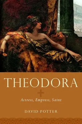 Theodora: Vydanie knihy: Príručka pre učiteľa: Aktérka, cisárovná, svätica - Theodora: Actress, Empress, Saint