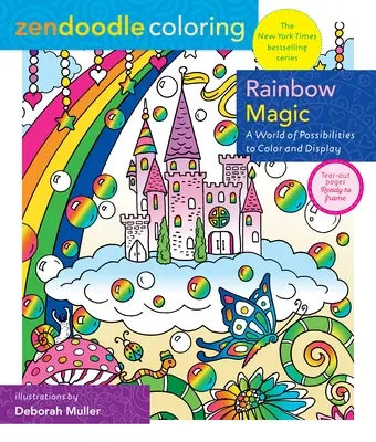 Zendoodle Omaľovánky: Dúhové kúzlo: Svet možností na vyfarbenie a zobrazenie - Zendoodle Coloring: Rainbow Magic: A World of Possibilities to Color & Display
