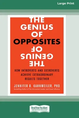 Génius protikladov: Ako introverti a extroverti spoločne dosahujú výnimočné výsledky [16 Pt Large Print Edition] - The Genius of Opposites: How Introverts and Extroverts Achieve Extraordinary Results Together [16 Pt Large Print Edition]