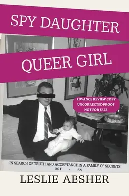 Spy Daughter, Queer Girl: In Search of Truth and Acceptance in a Family of Secrets