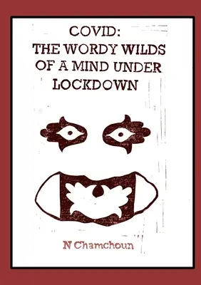Covid: slovná divočina zablokovanej mysle - Covid: the Wordy Wilds of a Mind Under Lockdown