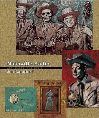 Nashville Radio: [s CD] - Nashville Radio: Art, Words, and Music [With CD]