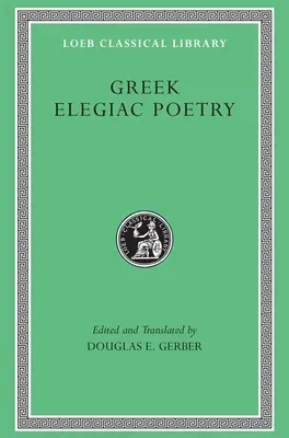 Grécka elegická poézia: Od siedmeho do piateho storočia pred n. l. - Greek Elegiac Poetry: From the Seventh to the Fifth Centuries B.C.
