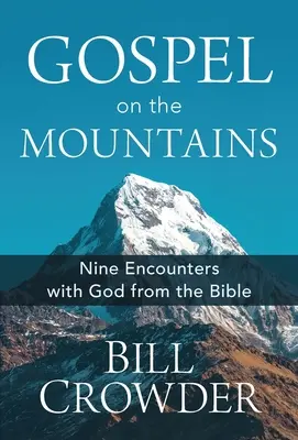 Evanjelium na horách: Deväť stretnutí s Bohom z Biblie - Gospel on the Mountains: Nine Encounters with God from the Bible