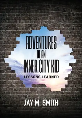 Dobrodružstvá dieťaťa z vnútorného mesta: ponaučenia - Adventures of an Inner City Kid: Lessons Learned