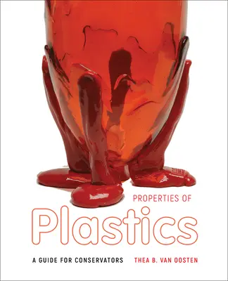 Vlastnosti plastov: Príručka pre konzervátorov - Properties of Plastics: A Guide for Conservators
