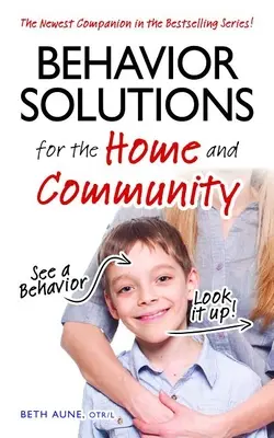 Riešenia správania pre domácnosť a komunitu: Najnovší spoločník v sérii bestsellerov! - Behavior Solutions for the Home and Community: The Newest Companion in the Bestselling Series!