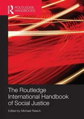 Routledge International Handbook of Social Justice - The Routledge International Handbook of Social Justice