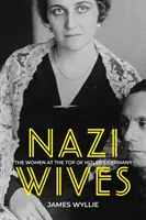 Nacistické manželky - Ženy na vrchole Hitlerovho Nemecka - Nazi Wives - The Women at the Top of Hitler's Germany