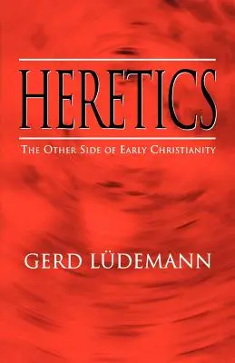 Kacíri: Odvrátená strana raného kresťanstva - Heretics: The Other Side of Early Christianity