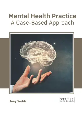 Prax v oblasti duševného zdravia: Prístup založený na konkrétnych prípadoch - Mental Health Practice: A Case-Based Approach