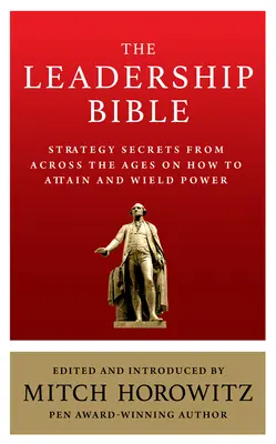 Biblia vodcovstva: Vydanie: Tajomstvá stratégie naprieč vekmi o tom, ako dosiahnuť a získať moc, vrátane diel Sun Tzu, Ralpha Walda Emersona - The Leadership Bible: Strategy Secrets From Across the Ages on How to Attain and Wield Power Including Works by Sun Tzu, Ralph Waldo Emerson