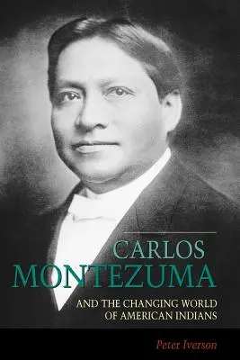 Carlos Montezuma a meniaci sa svet amerických Indiánov - Carlos Montezuma and the Changing World of American Indians