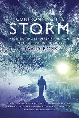 Čeliť búrke: Obnovenie vodcovstva a nádeje vo veku neistoty - Confronting the Storm: Regenerating Leadership and Hope in the Age of Uncertainty