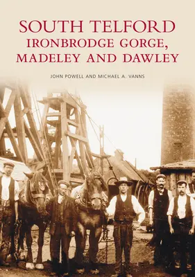 South Telford, Ironbridge Gorge, Madeley a Dawley - South Telford, Ironbridge Gorge, Madeley and Dawley
