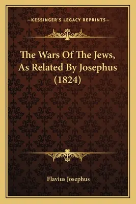 Židovské vojny podľa Jozefa (1824) - The Wars Of The Jews, As Related By Josephus (1824)