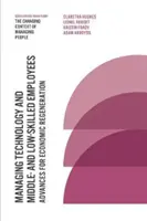 Riadenie technológií a stredne a nízko kvalifikovaní zamestnanci: Pokroky v oblasti hospodárskej regenerácie - Managing Technology and Middle- And Low-Skilled Employees: Advances for Economic Regeneration