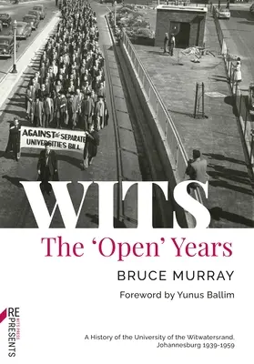Rozum: Otvorené roky: Witwatersrandskej univerzity v Johannesburgu 1939 - 1959 - Wits: The 'Open' Years: A History of the University of the Witwatersrand, Johannesburg 1939-1959