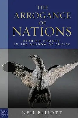 Arogancia národov, brožované vydanie: Čítanie Rimanov v tieni impéria - The Arrogance of Nations, Paperback Edition: Reading Romans in the Shadow of Empire