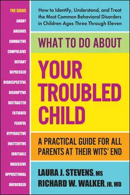 Čo robiť s problémovým dieťaťom: Praktická príručka pre všetkých rodičov v koncoch s rozumom - What to Do about Your Troubled Child: A Practical Guide for All Parents at Their Wits' End