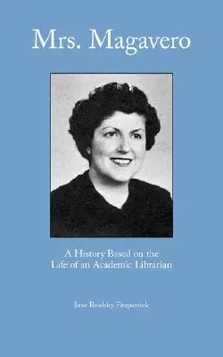 Pani Magaverová: História založená na živote akademickej knihovníčky - Mrs. Magavero: A History Based on the Life of an Academic Librarian