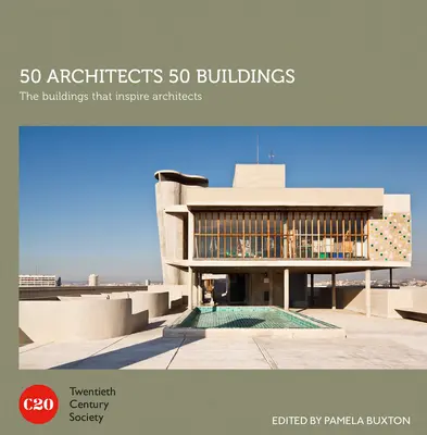 50 architektov 50 budov: Budovy, ktoré inšpirujú architektov - 50 Architects 50 Buildings: The Buildings That Inspire Architects