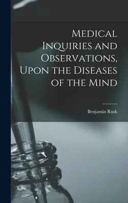Lekárske výskumy a pozorovania o chorobách mysle - Medical Inquiries and Observations, Upon the Diseases of the Mind