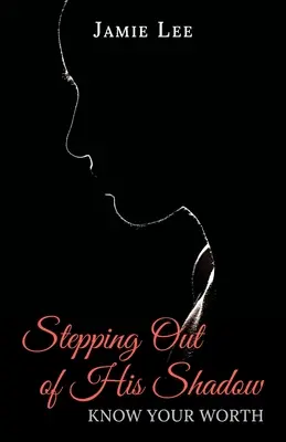 Vystúpenie z jeho tieňa, Poznaj svoju hodnotu - Stepping Out of His Shadow, Know Your Worth