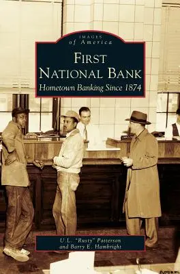 Prvá národná banka: Hometown Banking Since 1874 (Bankovníctvo v rodnom meste od roku 1874) - First National Bank: Hometown Banking Since 1874