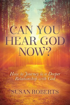 Počuješ Boha? Ako sa dostať k hlbšiemu vzťahu s Bohom? - Can You Hear God Now?: How to Journey to a Deeper Relationship with God