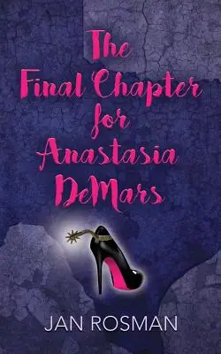 POSLEDNÁ KAPITOLA PRE ANASTASIU DEMARSOVÚ - THE FINAL CHAPTER FOR ANASTASIA DeMARS